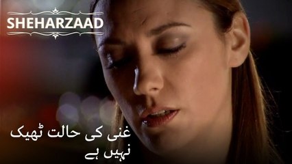 غنی کی حالت ٹھیک نہیں ہے | Sheharzaad - قسط نمبر 49