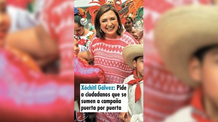 Xóchitl Gálvez, Pide a ciudadanos que se sumen a campaña puerta por puerta