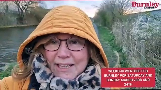 Weekend weather watch for Burnley for Saturday and Sunday, March 23rd and 24th