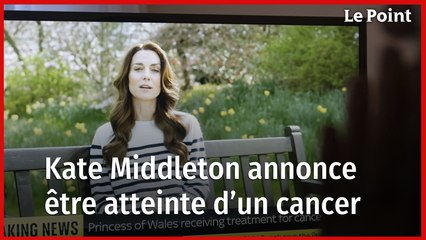 Kate Middleton annonce être atteinte d’un cancer