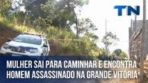 Mulher sai para caminhar e encontra homem assassinado na Serra