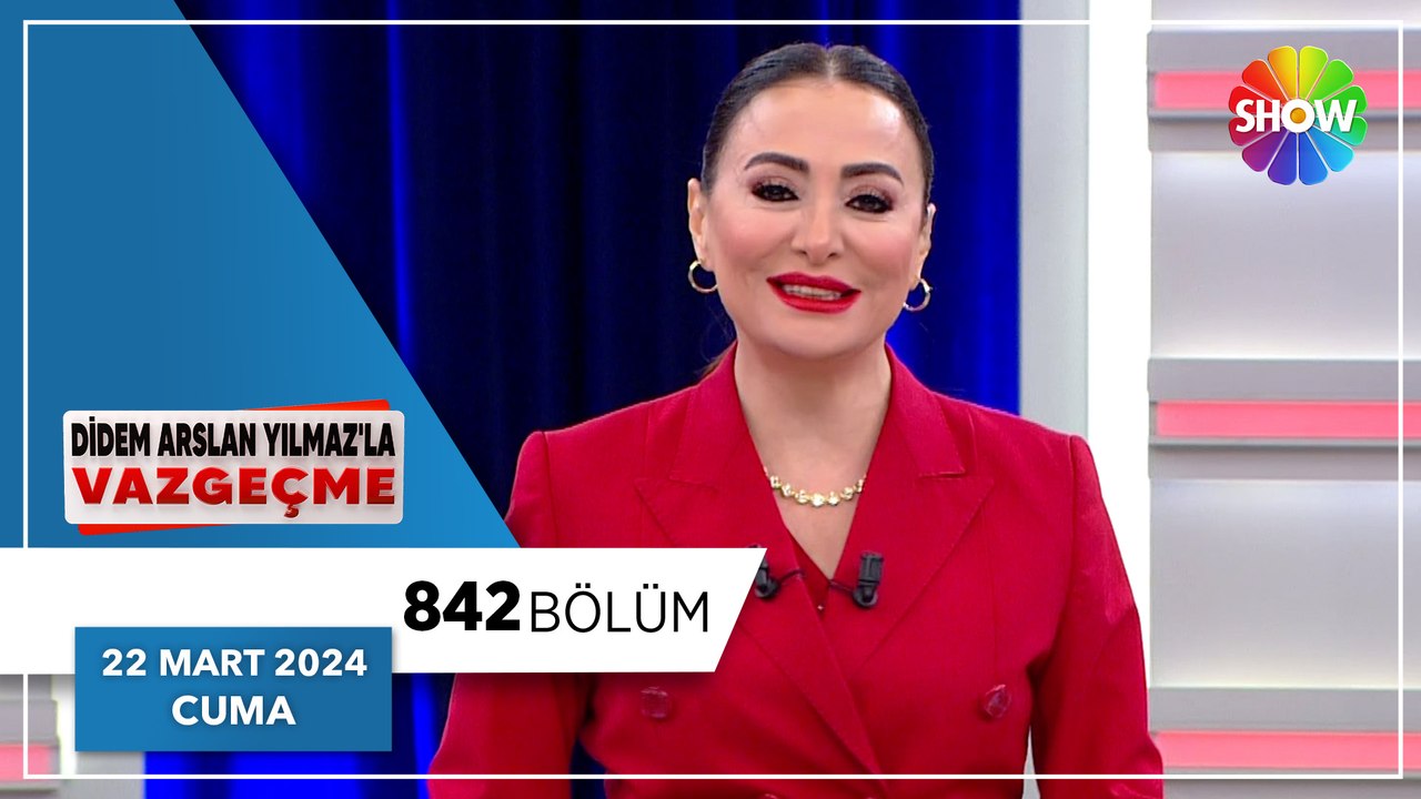 Didem Arslan Yılmaz'la Vazgeçme 842. Bölüm | 22 Mart 2024