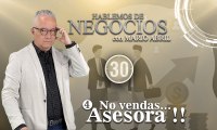 Hablemos de Negocios, No Vendas... Asesora!!, Mario Abril Freire