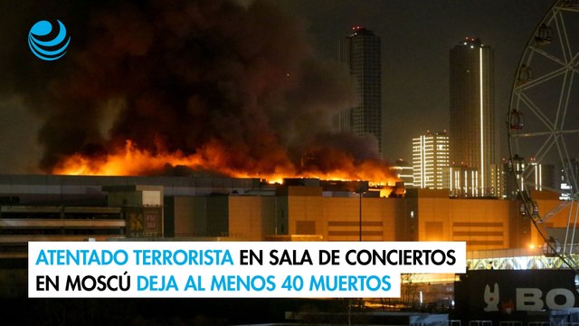 Atentado terrorista en sala de conciertos en Moscú deja al menos 40 muertos