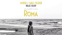 Billie Eilish - WHEN I WAS OLDER (Music Inspired By The Film ROMA) - Audio