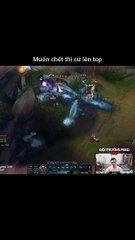 Muốn chết thì cứ lên top - Đội Trưởng Feed - Liên Minh Huyền Thoại