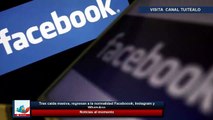 Tras caída masiva, regresan a la normalidad Faceboook, Instagram y WhatsApp