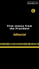 Editorial en inglés | Firm stance from the president