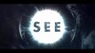 SEE Official Trailer (2019) Jason Momoa, Sci-Fi Series