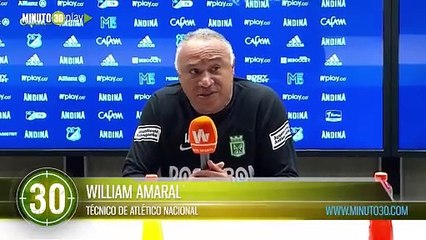Salimos con pena por el resultado William Amaral de Atlético Nacional