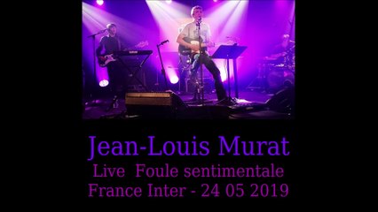 Jean-Louis Murat   - 5 titres live 2019