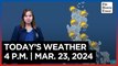 Today's Weather, 4 P.M. | Mar. 23, 2024