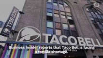 Taco Bell Faces Tortilla Shortage