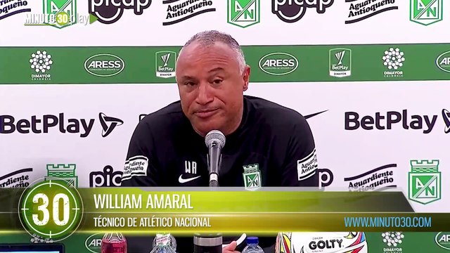 Tenemos un equipo en construcción William Amaral técnico de Atlético Nacional