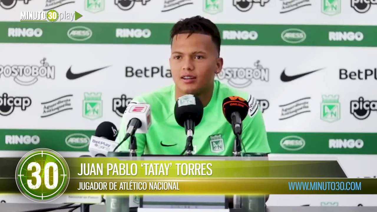 Estoy convencido que vamos a dar la vuelta Juan Pablo tatay Torres de Atlético Nacional