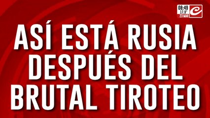Masacre en Moscú: así está Rusia después del brutal tiroteo