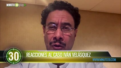 REACCIONES AL CASO IVÁN VELÁSQUEZ