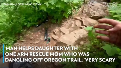 Man Helps Daughter with One Arm Rescue Mom Who Was Dangling Off Oregon Trail: ‘Very Scary’