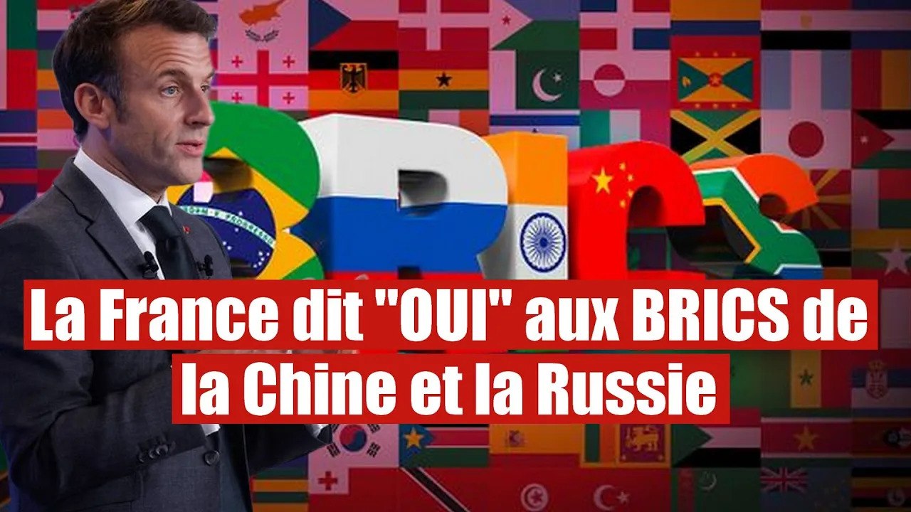 La France se tourne officiellement vers les BRICS de la Russie et la Chine