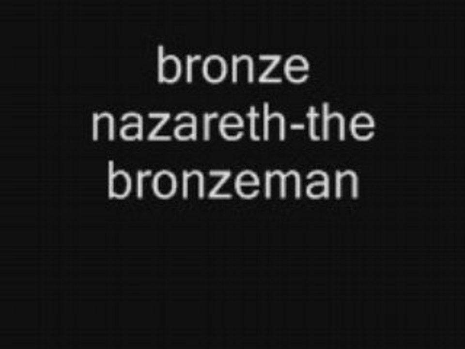 Bronze Nazareth - The Bronzeman