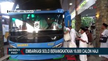 16 Ribu Lebih Calon Haji Embarkasi Solo Berangkat ke Tanah Suci!