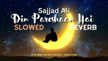 Din Pareshaan Hai - Sajjad Ali (Lofi - Slowed - Reverb)