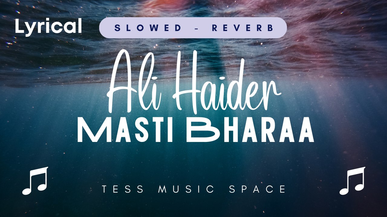 Masti Bharaa - Ali Haider (Slowed - Reverb) Lyrical