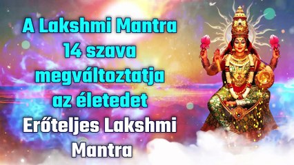 A Lakshmi Mantra 14 szava megváltoztatja az életedet - Erőteljes Lakshmi Mantra