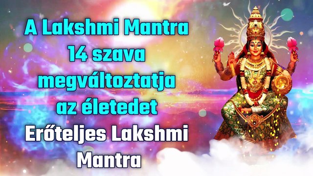 A Lakshmi Mantra 14 szava megváltoztatja az életedet - Erőteljes Lakshmi Mantra