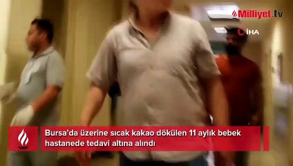 Üzerine sıcak kakao dökülen Kadir bebek yaralandı