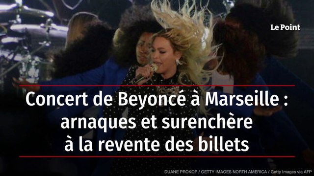 Concert de Beyoncé à Marseille : arnaques et surenchère à la revente des billets