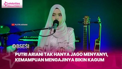 Putri Ariani Tak hanya Jago Menyanyi, Kemampuan Mengajinya Bikin Kagum
