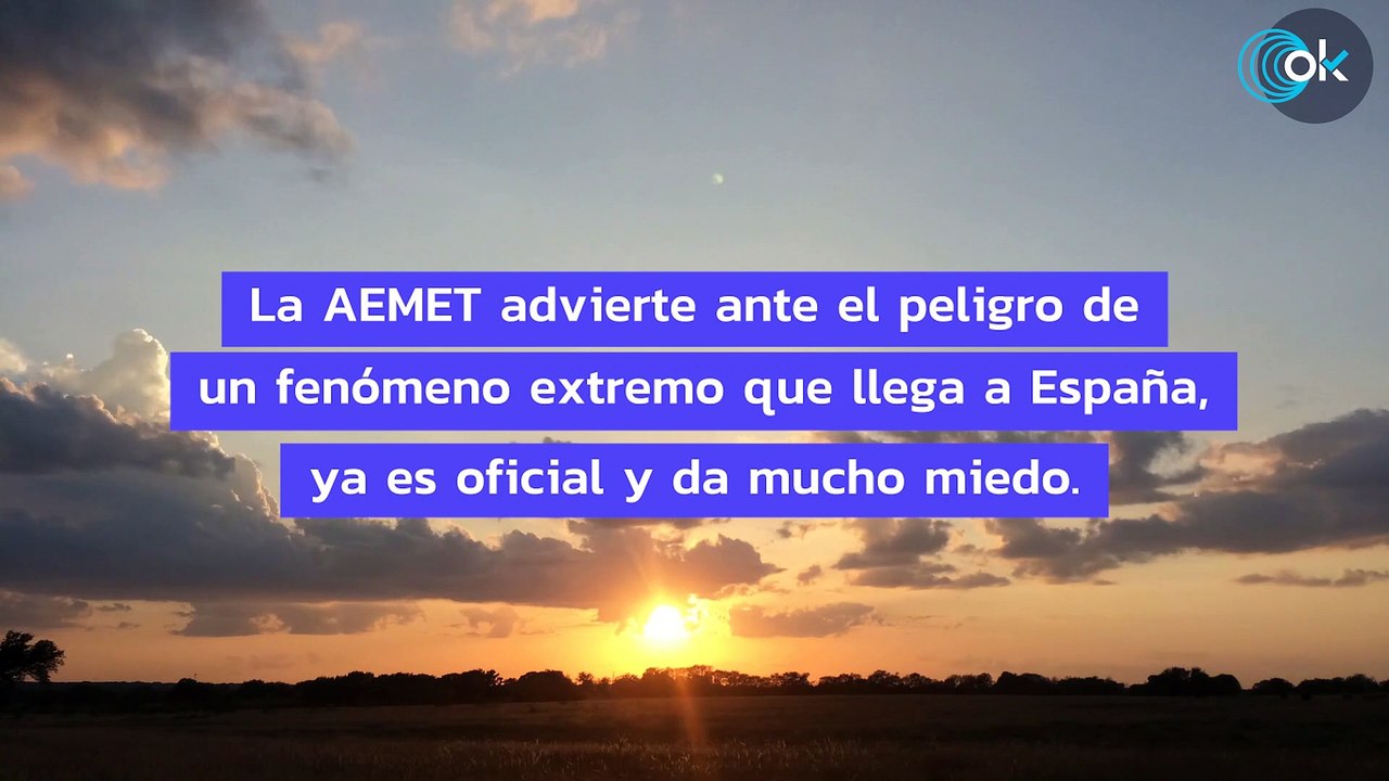 Mucho miedo en la AEMET por el fenómeno extremo que llega a España: ya es oficial