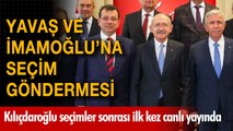 Kılıçdaroğlu'ndan İmamoğlu ve Yavaş'a seçim göndermesi