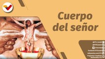 La Santa Misa | Eucaristía Corpus Christi el cuerpo y la sangre del señor