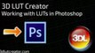 Create, Save & Apply Your Own 3D Luts | Photoshop Luts | Photoshop 3D Luts | Photo Filter