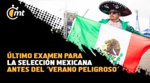 Último examen para la selección mexicana antes del ‘verano peligroso’