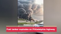 Fuel tanker explodes on Philadelphia highway