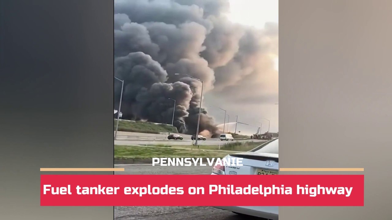 Fuel tanker explodes on Philadelphia highway