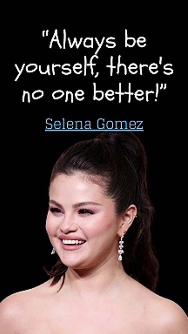 Selena Gomez Confidence Quotes