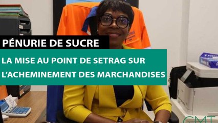 [#Reportage] Pénurie de sucre : la mise au point de Setrag sur l’acheminement des marchandises