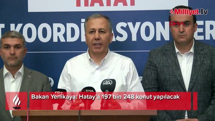 Bakan Yerlikaya: Hatay'a 197 bin 248 konut yapılacak