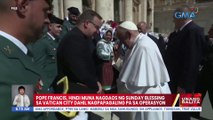 Pope Francis, hindi muna nagdaos ng Sunday Blessing sa Vatican City dahil nagpapagaling pa sa  operasyon | UB