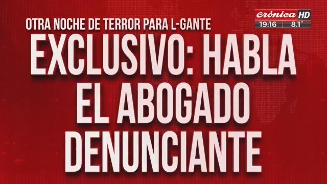 Abogado del denunciante de L-Gante: Nosotros estabamos acompañando la víctima y no nos prestamos a nada