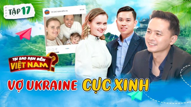 Cưới vợ Tây người Ukraine cực xinh chồng Việt hạnh phúc viên mãn Tại Sao Bạn Đến Việt Nam 17