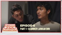 Dapat Tangkap Tapi Lolos? | Scammer Geng Marhaban | Episod 6 - Part 1