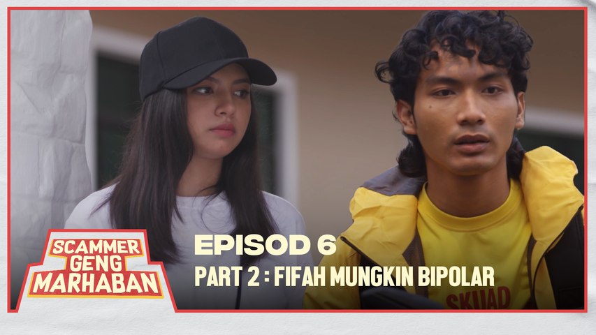 Fifah Tak Sedar Diri Sendiri Bipolar | Scammer Geng Marhaban | Episod 6 - Part 2