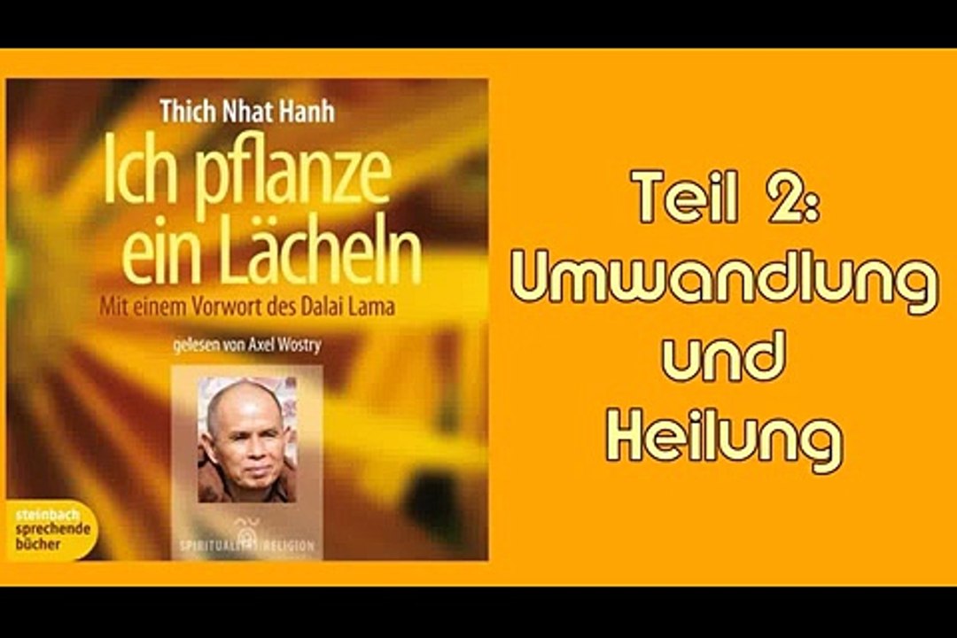 Ich pflanze ein Lächeln Teil 2: Umwandlung und Heilung - Thich Nhat Hanh, Hörbuch