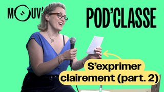 Pod'Classe (3/5) : S'exprimer clairement (part.2)