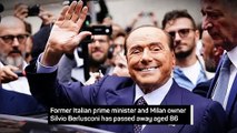 Breaking News - Silvio Berlusconi dies aged 86